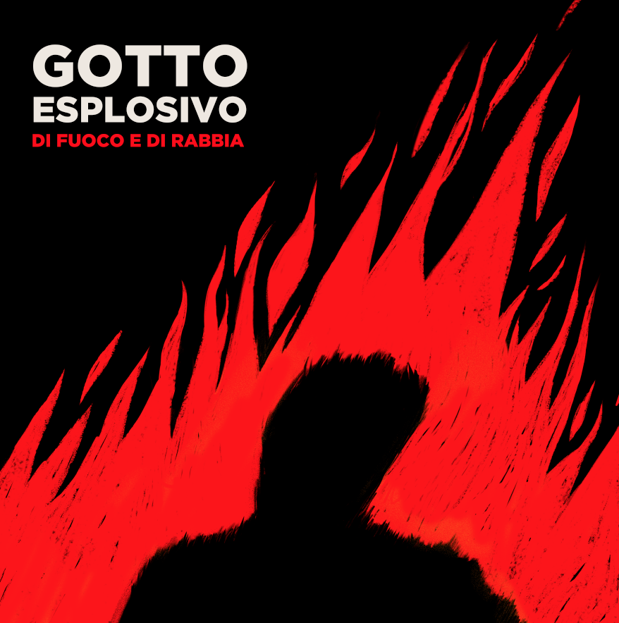 Gotto Esplosivo - Di Fuoco e di Rabbia